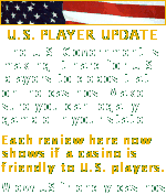 Click to view a list of U.S. player friendly casinos